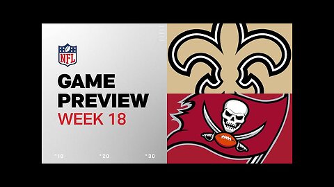 New Orleans Saints vs. Tampa Bay Buccaneers | 2024 Week 18 Game Preview