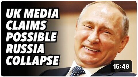 UK media claims possible Russia collapse