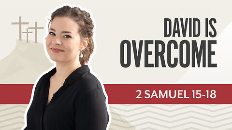 Bible Discovery, 2 Samuel 15-18 | David is Overcome – April 7, 2025