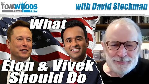 Reagan's Budget Director: What Elon and Vivek Should Do | Tom Woods Show #2590