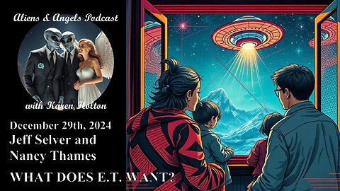 Aliens & Angels Live Podcast, December 29th, 2024 Panel – WHAT DOES ET WANT?