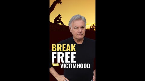 How To Break Free from Victimhood