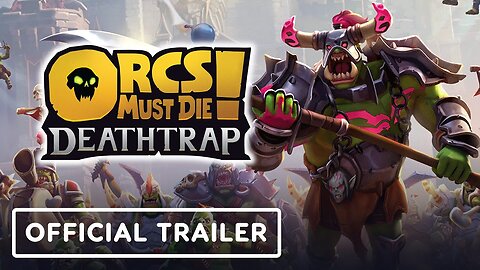 Orcs Must Die! Deathtrap - Official Launch Trailer