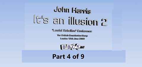 John Harris - ITS AN ILLUSION 2 part 4 of 9