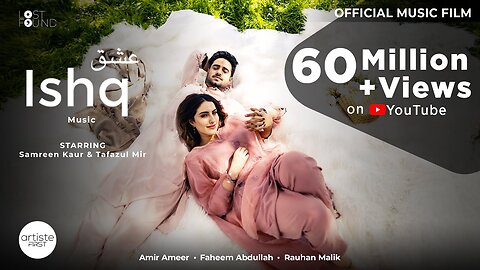 ISHQ - Music Film I Amir Ameer I Faheem Abdullah I Rauhan Malik I Samreen Kaur I Mir Tafazul