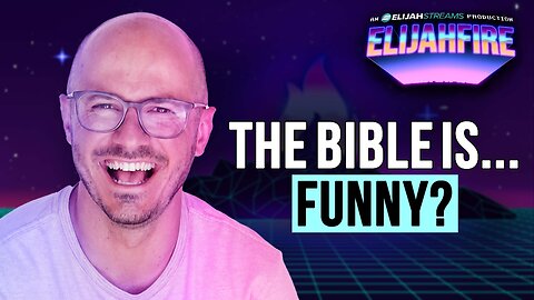 Let’s Be Real… the Bible Is Kinda Funny | ElijahFire: Ep. 573 – Anthony Russo