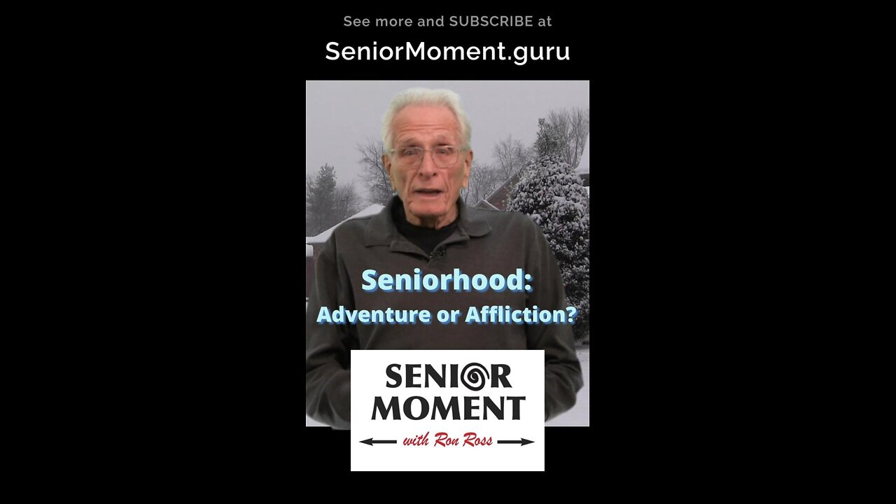 Seniorhood: Adventure or Affliction?