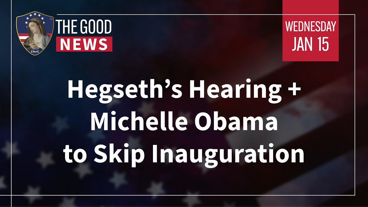 The Good News - Jan 15th 2025: Hegseth’s Hearing, Michelle Obama to Skip Inauguration + More!