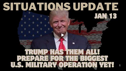 Situation Update – Trump Has Them All!!! Prepare For The Biggest U.S. Military Operation Yet! Jan 13