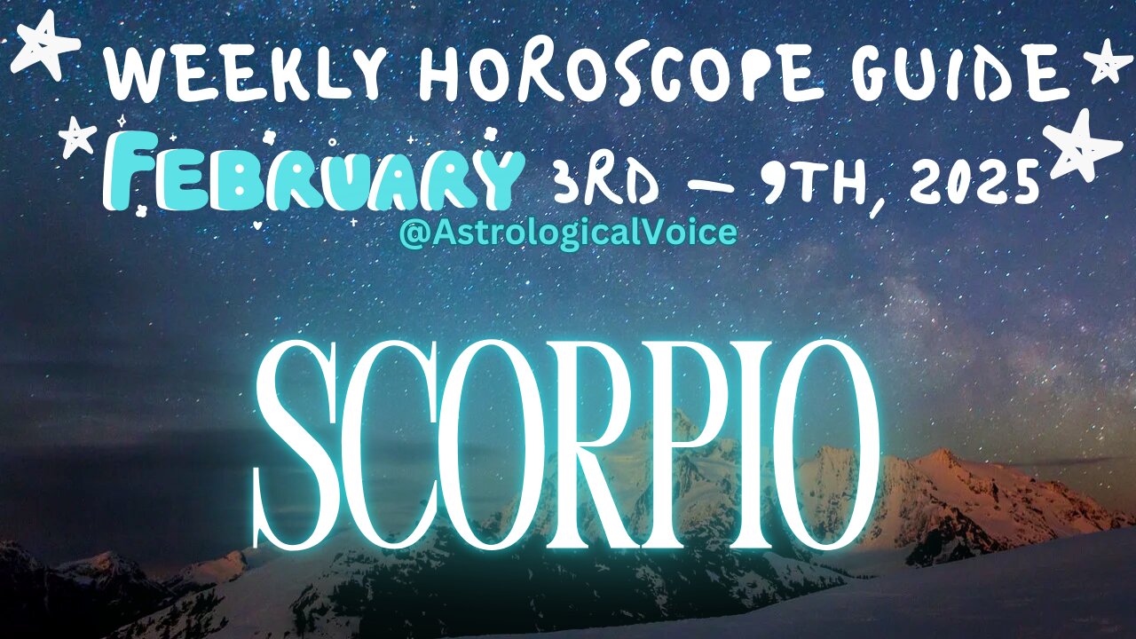 Scorpio: February 3rd - 9th Weekly Horoscope Guide