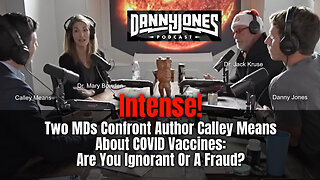 Intense! Two MDs Confront Author Calley Means About COVID Vaccines: Are You Ignorant Or A Fraud?