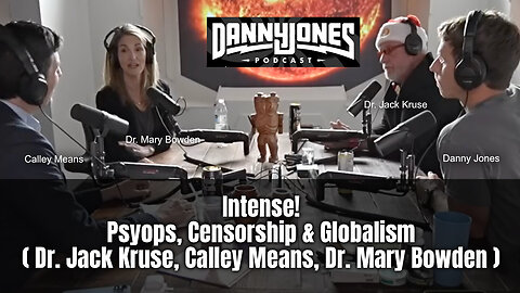 Intense! Psyops, Censorship & Globalism (Dr. Jack Kruse, Calley Means, Dr. Mary Bowden)