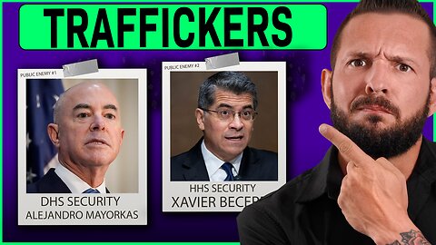 THEY TRAFFIC CHILDREN ARREST ALEJANDRO MAYORKAS AND XAVIER BECERRA NOW