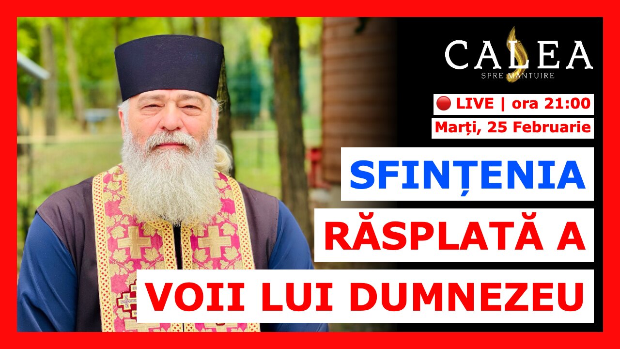 🔴 LIVE #975 - SFINȚENIA: RĂSPLATĂ A VOII LUI DUMNEZEU || Pr. CALISTRAT