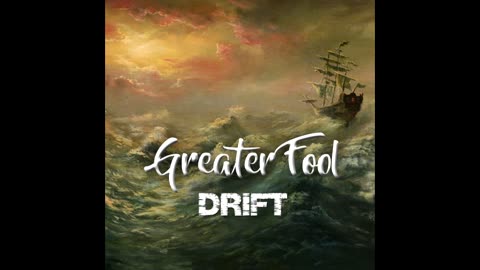 GREATER FOOL - DRIFT