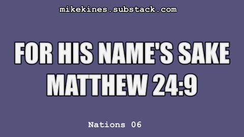 Nations_006_For_His_Names_Sake_Matthew_24-9