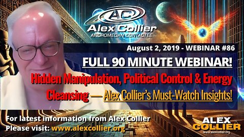 Hidden Manipulation & Political Control! Alex Collier's *FULL* 90-Minute Webinar 86 from August 2019