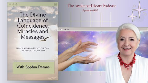 The Divine Language of Coincidence, Miracles and Messages with Sophia Demas