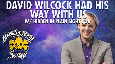 126: David Wilcock Had His Way With Us w/ Hidden in Plain Sight Podcast