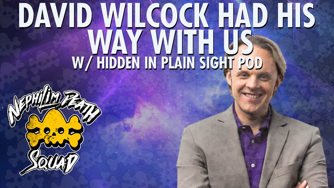 126: David Wilcock Had His Way With Us w/ Hidden in Plain Sight Podcast