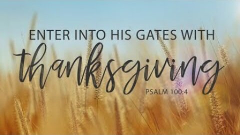 Psalm 100 // Enter Into His Gates With Thanksgiving