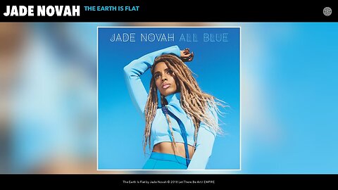 ♫ Jade Novah - The Earth Is Flat (Audio) ♫