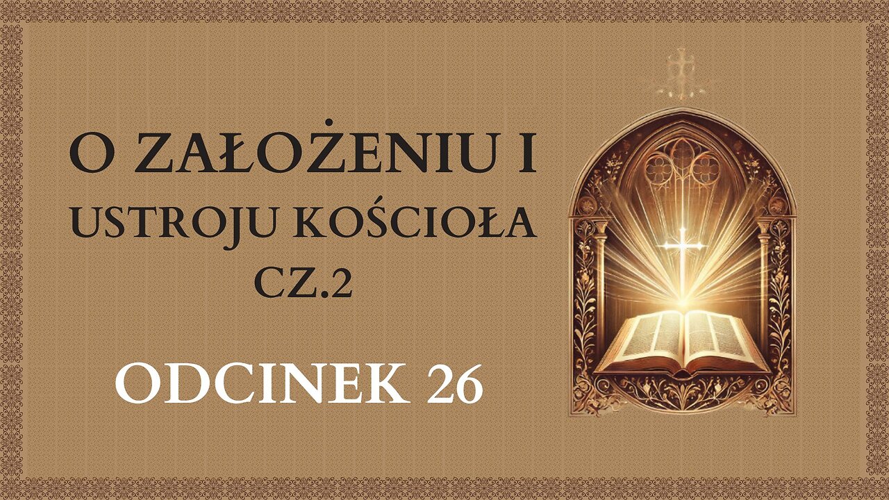 O założeniu i ustroju Kościoła cz.2 - Odcinek 26 | Katechizm Katolicki