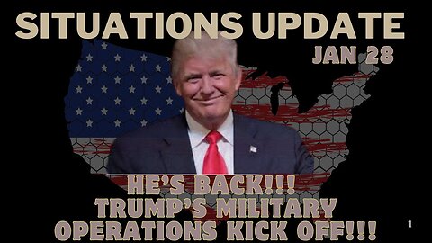 Situation Update: He’S Back!!! Trump’S Military Operations Kick Off!!! Jan 28