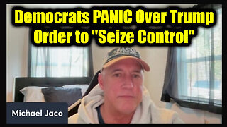 Michael Jaco WARNING 2.21.25 - Democrats PANIC Over Trump Order to 'Seize Control'