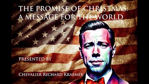 The Promise of Christmas: A Message for the World Presented by Chevalier Richard J. Kraemer, SMOTJ