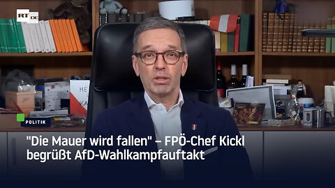 "Die Mauer wird fallen" – FPÖ-Chef Kickl begrüßt AfD-Wahlkampfauftakt