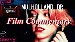 Mulholland Drive (2001) - Film Fanatic Commentary - Season 2