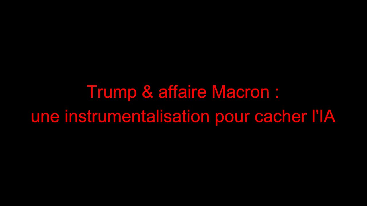 Trump & affaire Macron : une instrumentalisation pour cacher l'IA