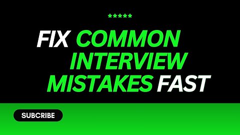 Quick Fixes for Common Interview Mistakes