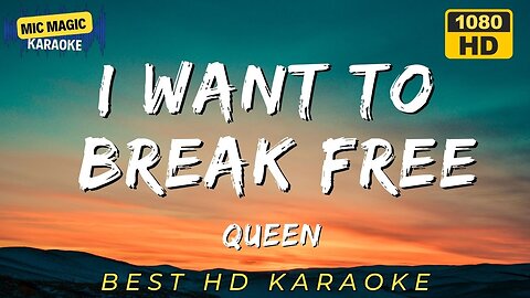 I WANT TO BREAK FREE - QUEEN - BEST HD KARAOKE