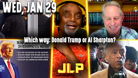 Which way: Donald Trump or Al Sharpton? | JLP Wed 1-29-25