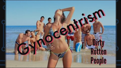 What is Gynocentrism?