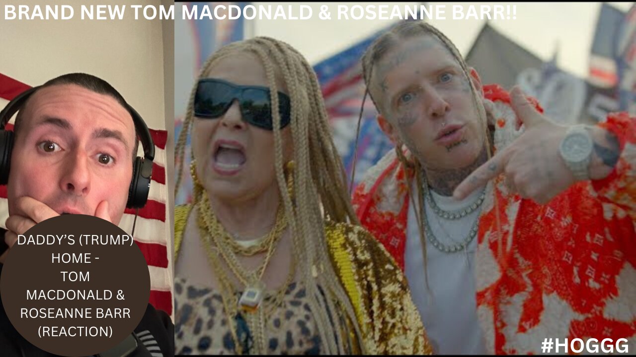 DADDY'S (TRUMP) HOME | TOM MACDONALD & ROSEANNE BARR | (REACTION).