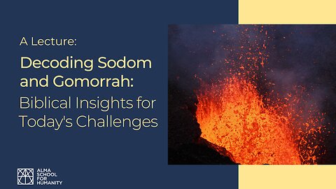 Decoding Sodom and Gomorrah: Biblical Insights for Today's Challenges