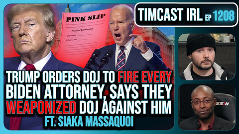 Trump Orders DOJ To FIRE EVERY Biden Attorney, Calls For CLEAN HOUSE w/Siaka Massaquoi | Timcast IRL