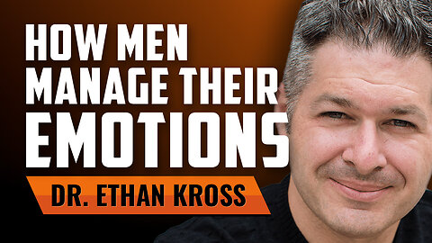 How Men Manage Their Emotions with Dr. Ethan Kross