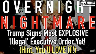 Overnight Nightmare! Trump Signs Most Explosive 'Illegal' Executive Order Yet!