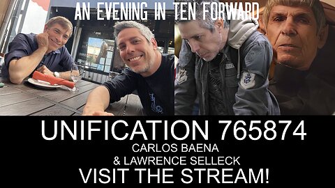 Unification's Carlos Baena and Lawrence Selleck join our live show #Startrek #Unification #otoy