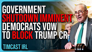 "Government SHUTDOWN IMMINENT, Democrats Vow To BLOCK Trump CR"