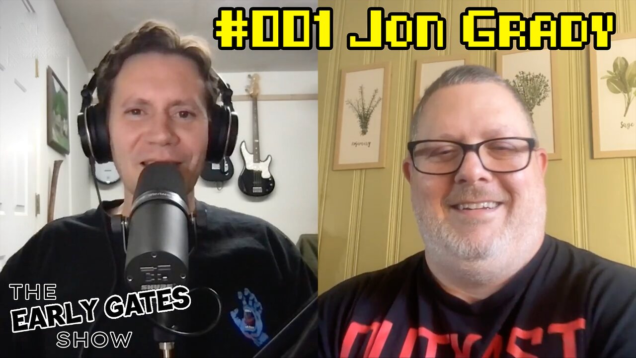 Jon Grady - The Beginning | The Early Gates Show #001