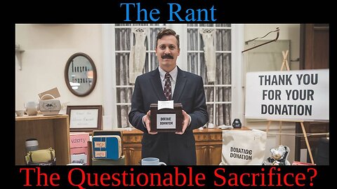 The Rant-The Questionable Sacrifice?