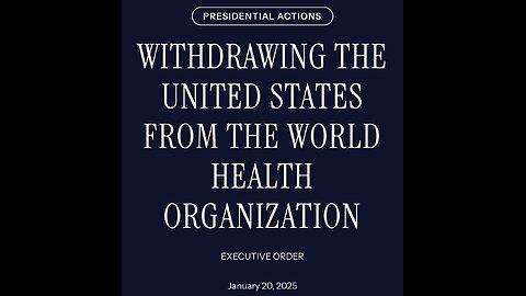 EO - WITHDRAWING THE UNITED STATES FROM THE WORLD HEALTH ORGANIZATION