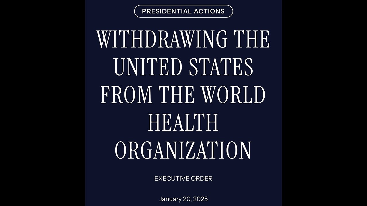 EO - WITHDRAWING THE UNITED STATES FROM THE WORLD HEALTH ORGANIZATION