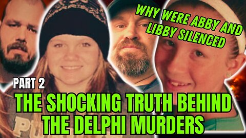 The Shocking Truth Behind The Delphi Murders | Why Were Abby And Libby Silenced | Part 2