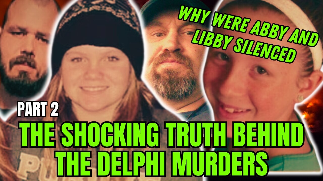 The Shocking Truth Behind The Delphi Murders | Why Were Abby And Libby Silenced | Part 2